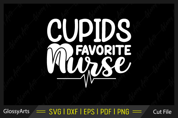 Cupids Favorite Nurse Svg Cut File: Graphics & Crafts
