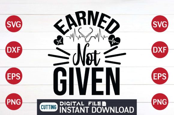 Earned Not Given Svg File Design Graphics