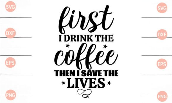 First I Drink Coffee then I Save the: Graphics and Crafts