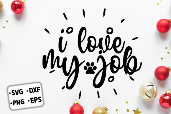 I Love My Job Graphics and Crafts