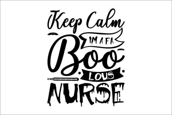 Keep Calm I'm a Fa-boo-lous Nurse Graphics for Crafts