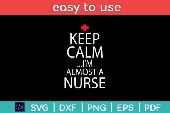 Keep Calm Im Almost a Nurse Svg Design: Graphics and Crafts