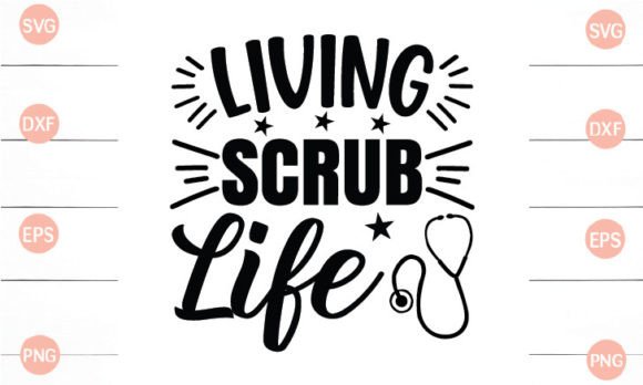 Living Scrub Life SVG for Crafts and Graphics