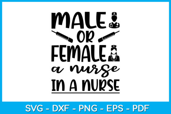 Male or Female a Nurse is a Nurse SVG