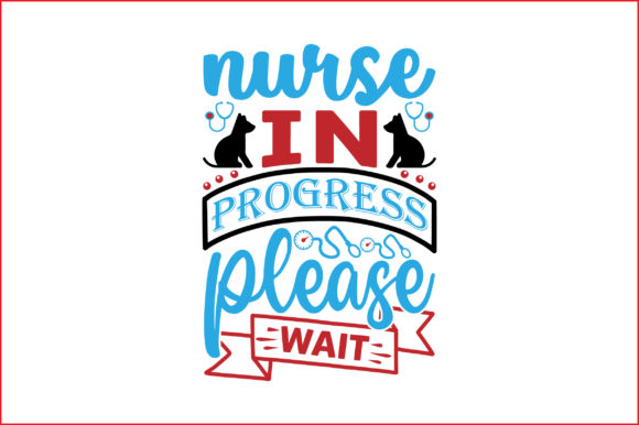 Nurse in Progress Please Wait 1: Graphics and Crafts for Real Projects