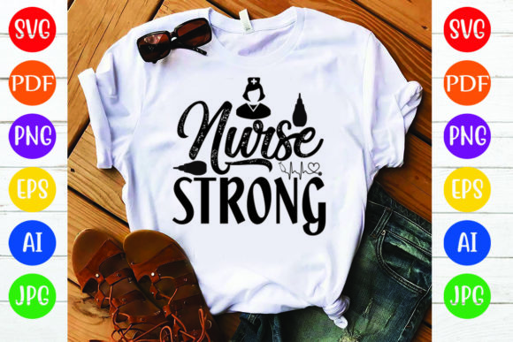 Nurse SVG Design, Nurse Strong: Graphics and Crafts