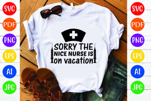 Nurse SVG Design, Sorry the Nice Nurse I