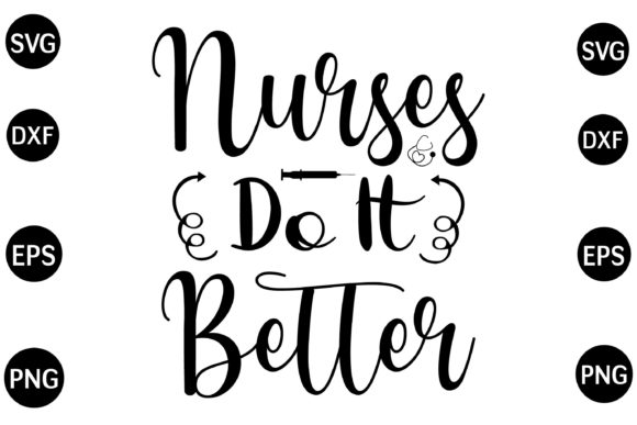 Nurses Do It Better SVG: Graphics and Crafts