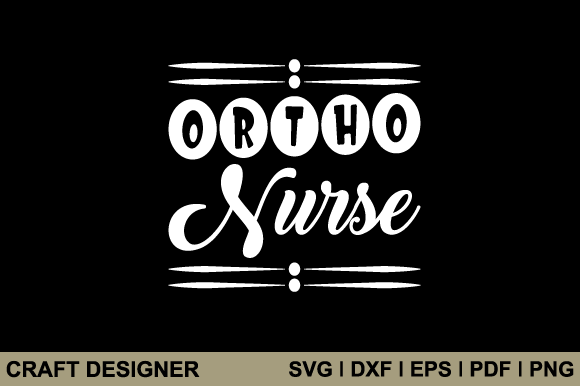 Ortho Nurse Svg Printable Cut File: Graphics and Crafts for Real Publishing