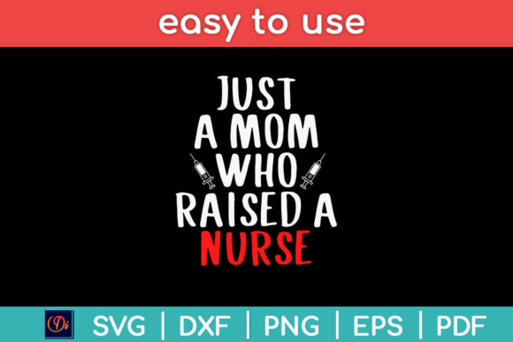 Women Just a Mom Who Raised a Nurse Svg Graphics